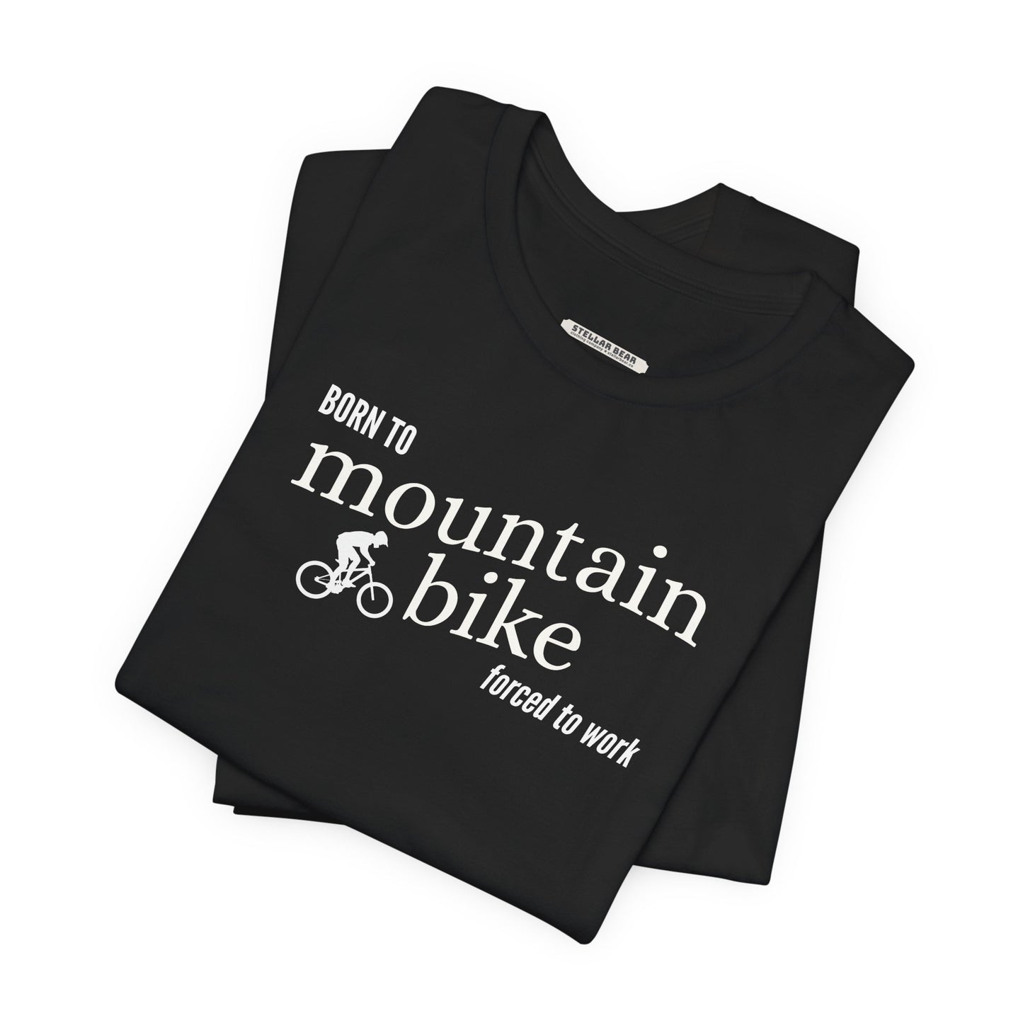 Born to Mountain Bike Forced to Work Graphic T-Shirt