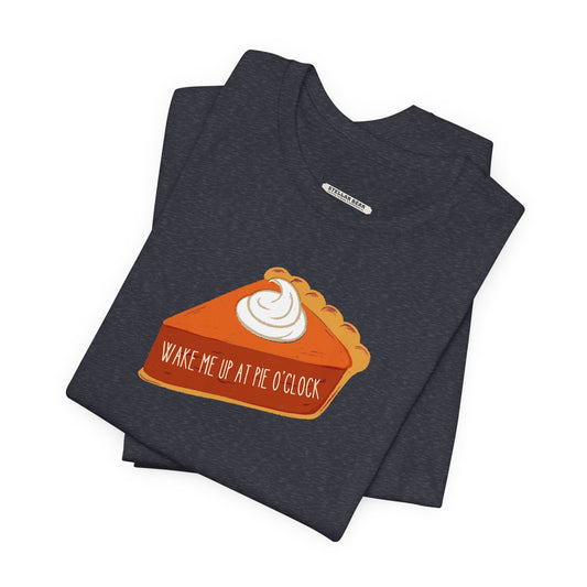 Wake Me Up at Pie O'Clock Graphic T-Shirt
