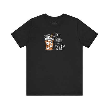 Eat Drink and Be Scary Graphic T-Shirt
