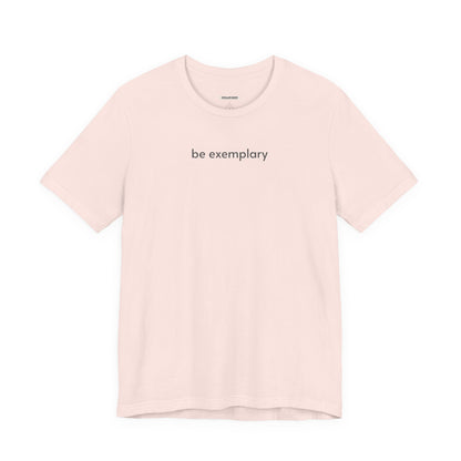 Be Exemplary Minimalist Style T-Shirt
