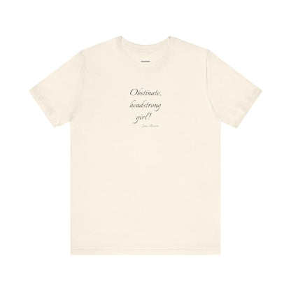 Obstinate Headstrong Girl Quote T-Shirt (Jane Austen)