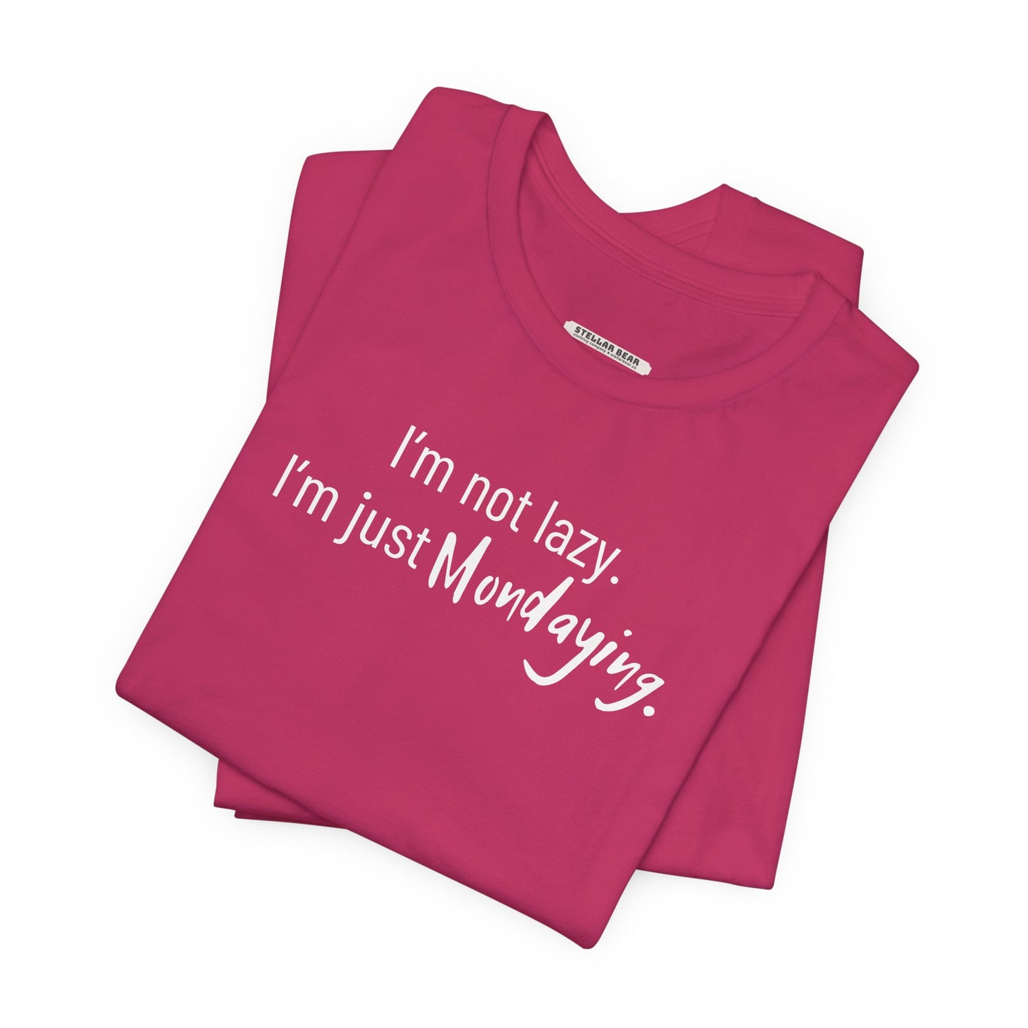 I'm Not Lazy. I'm Just Mondaying Graphic T-Shirt
