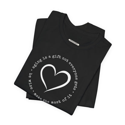 Aging is a Gift Not Everyone Gets, Heart Version Graphic T-Shirt
