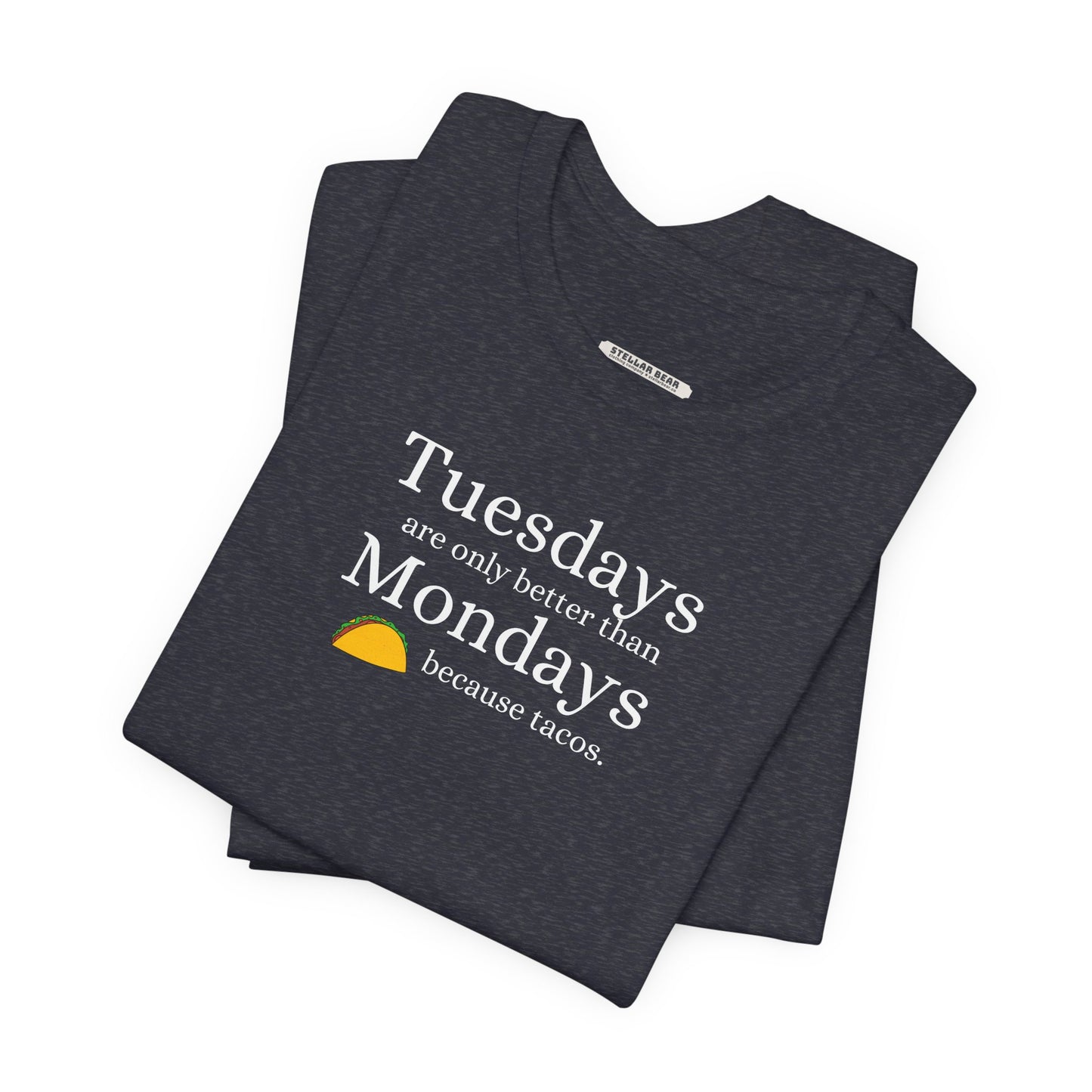 Tuesdays are Only Better Than Monday Because Tacos Graphic T-Shirt