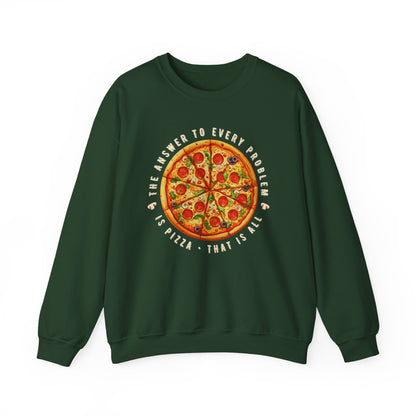 The Answer to Every Problem is Pizza • That Is All Graphic Sweatshirt