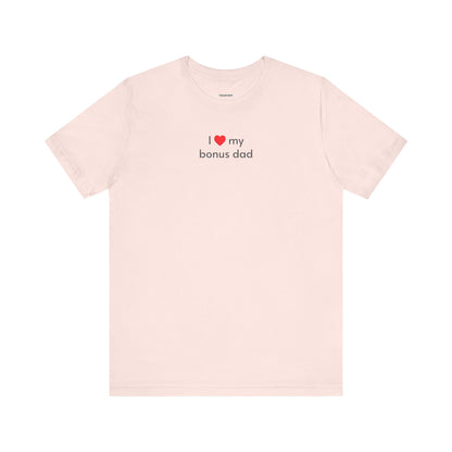 I Love My Bonus Dad Minimalist Style T-Shirt