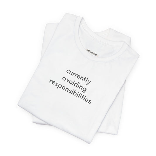 Currently Avoiding Responsibilities T-Shirt