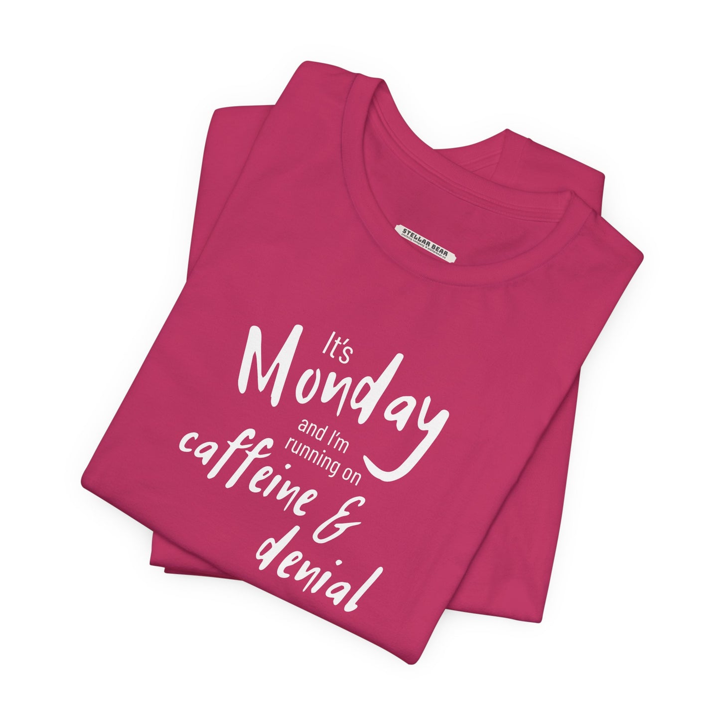 It's Monday and I'm Running on Caffeine & Denial Graphic T-Shirt
