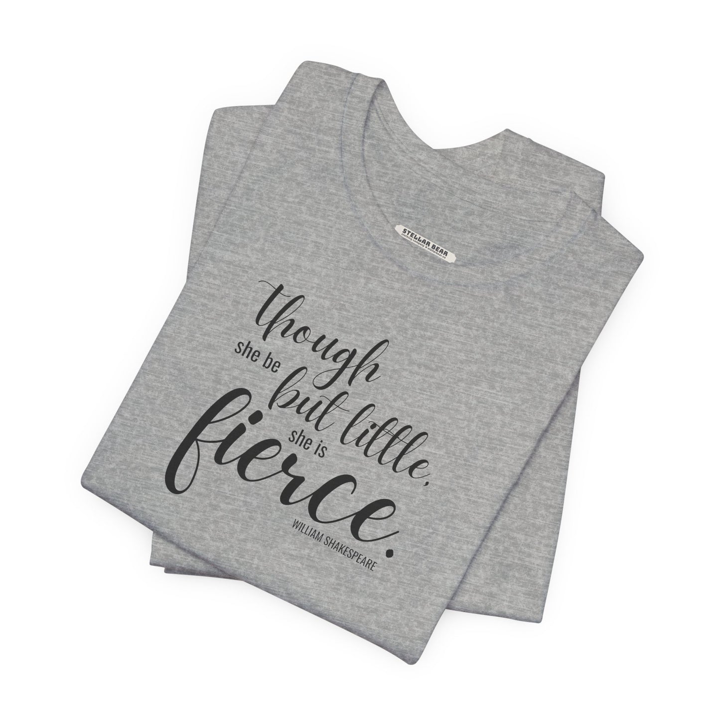 Though She Be But Little She Is Fierce Quote T-Shirt (William Shakespeare)