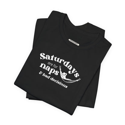Saturdays are for Naps & Bad Decisions Graphic T-Shirt