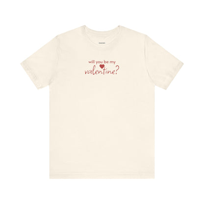 Will You Be My Valentine? Graphic T-Shirt