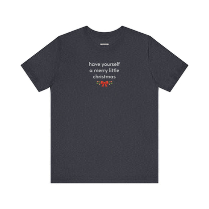 Have Yourself a Merry Little Christmas Minimalist Style T-Shirt