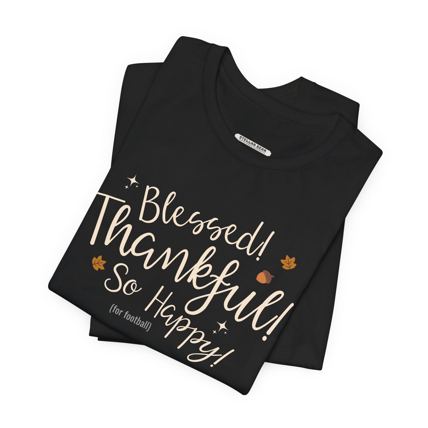 Blessed! Thankful! So Happy! (For Football) Graphic T-Shirt