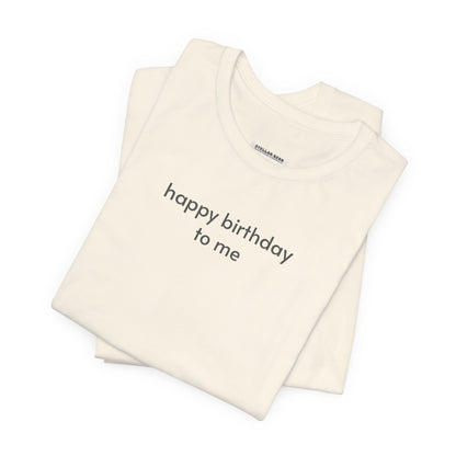 Happy Birthday To Me Minimalist Style T-Shirt