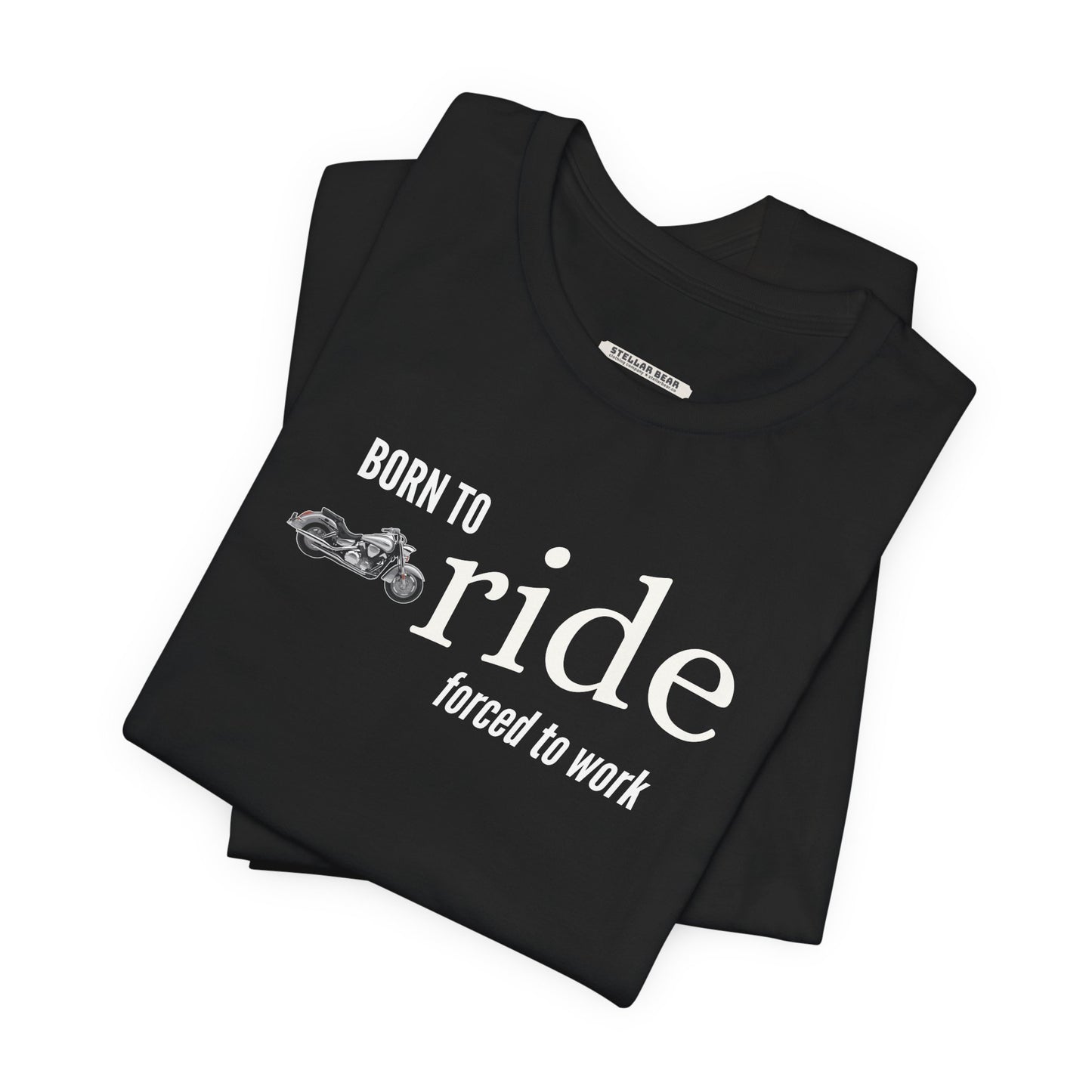 Born to Ride Forced to Work Graphic T-Shirt