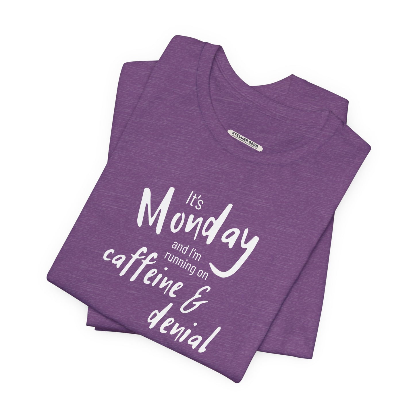 It's Monday and I'm Running on Caffeine & Denial Graphic T-Shirt