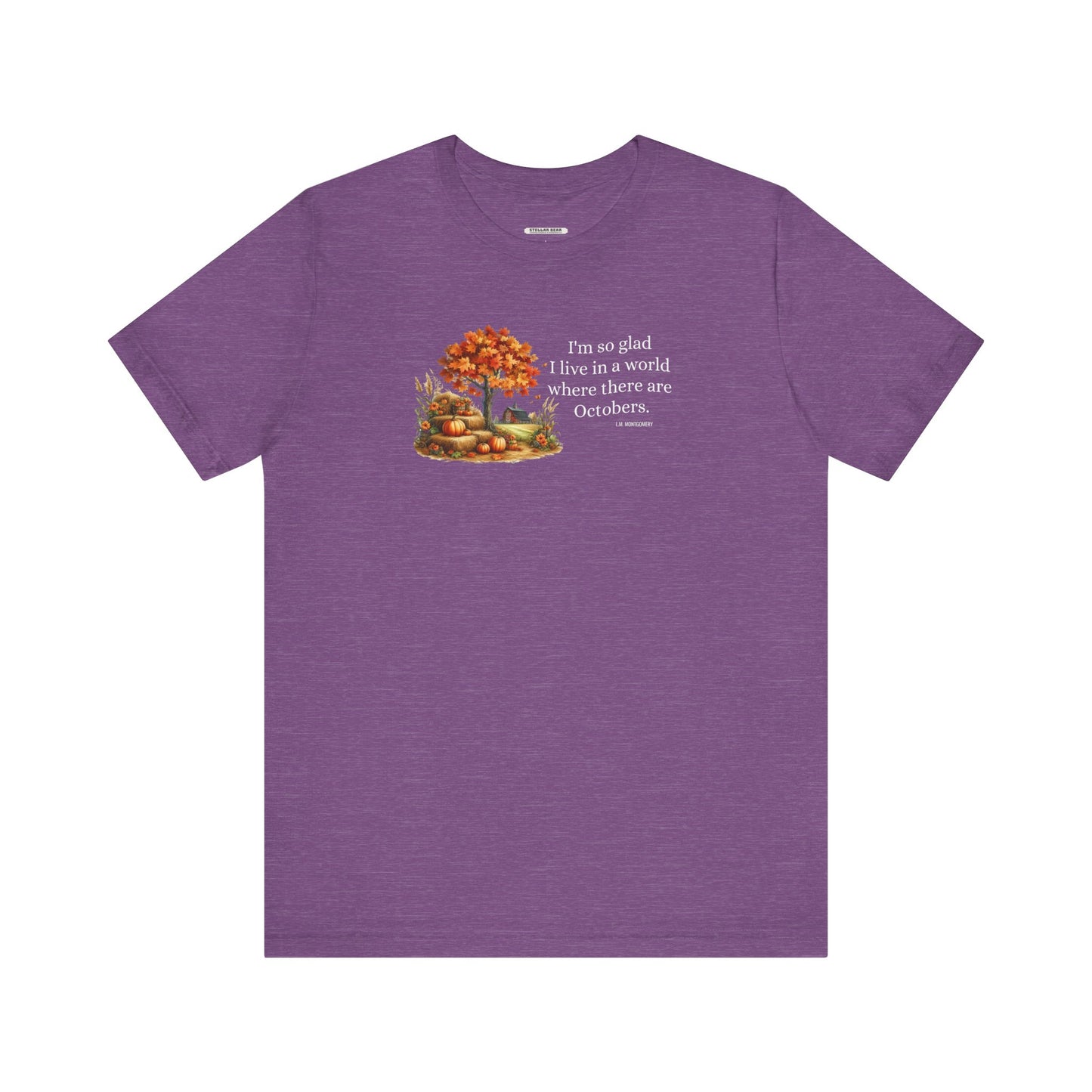 I'm So Glad I Live in a World Where There are Octobers Quote Graphic T-Shirt (L.M. Montgomery)