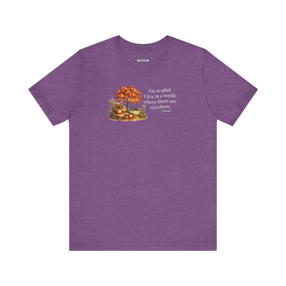 I'm So Glad I Live in a World Where There are Octobers Quote Graphic T-Shirt (L.M. Montgomery)