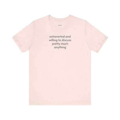 Extroverted and Willing to Discuss Pretty Much Anything Minimalist Style T-Shirt