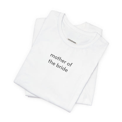Mother of the Bride Minimalist Style T-Shirt for Wedding Rehearsal, Wedding