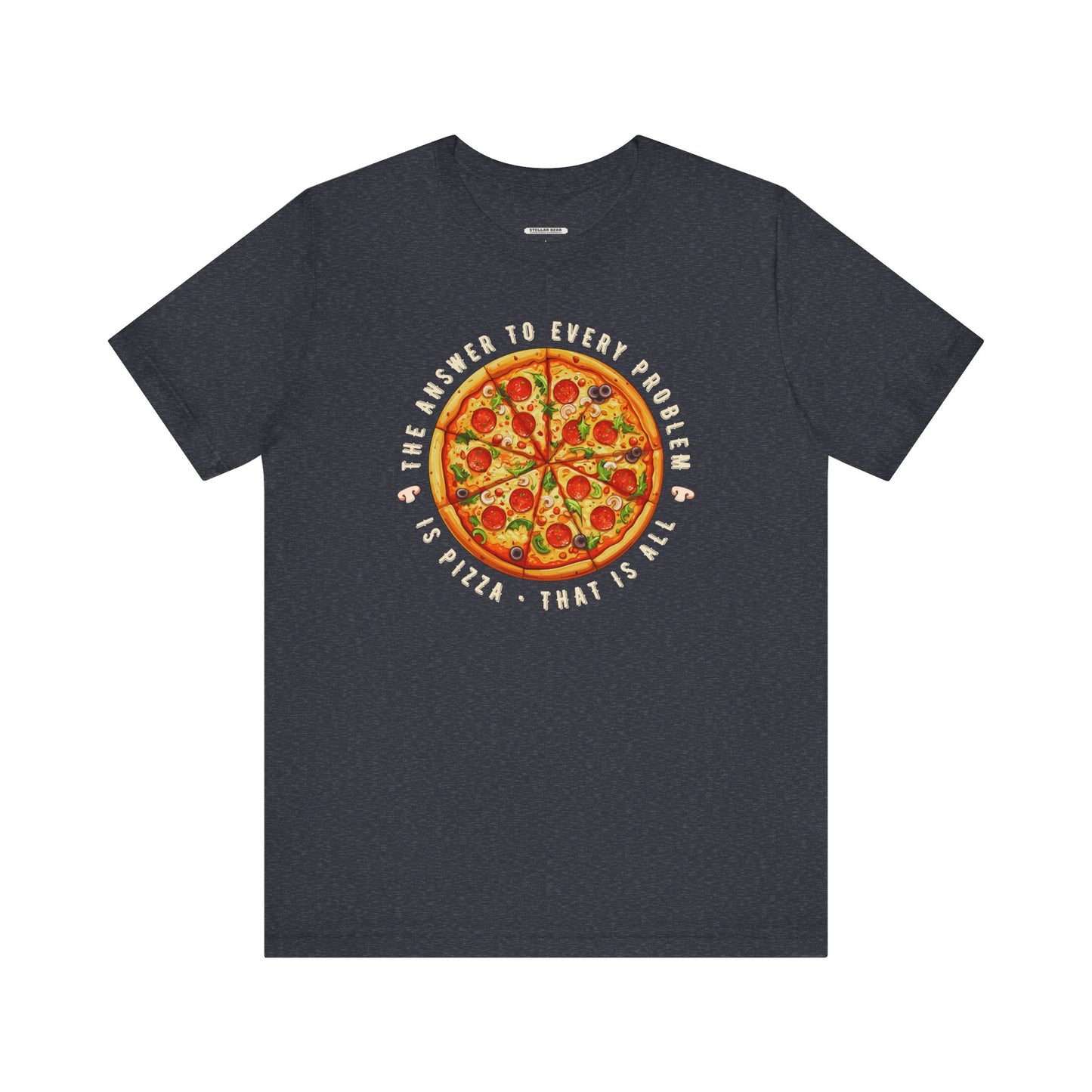 The Answer to Every Problem is Pizza • That Is All Graphic T-Shirt
