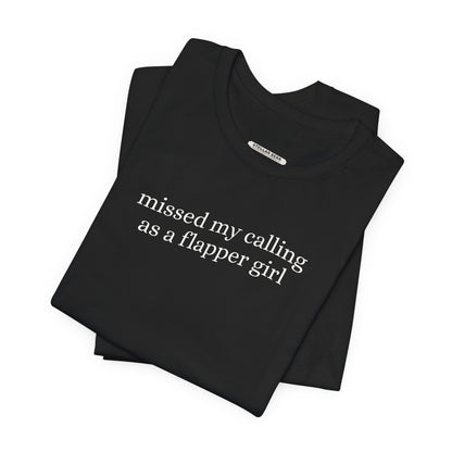 Missed My Calling as a Flapper Girl Minimalist Style T-Shirt