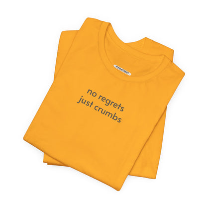 No Regrets, Just Crumbs Minimalist Style T-Shirt