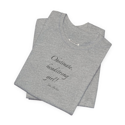 Obstinate Headstrong Girl Quote T-Shirt (Jane Austen)