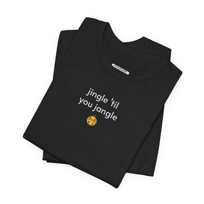 Jingle 'Til You Jangle Minimalist Style T-Shirt