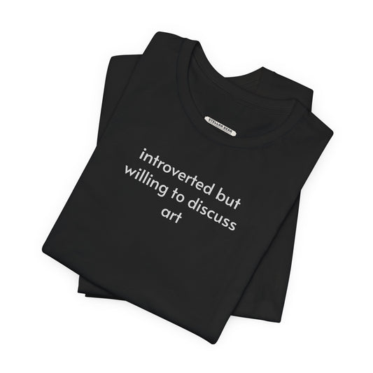 Introverted but Willing to Discuss Art Minimalist Style T-Shirt