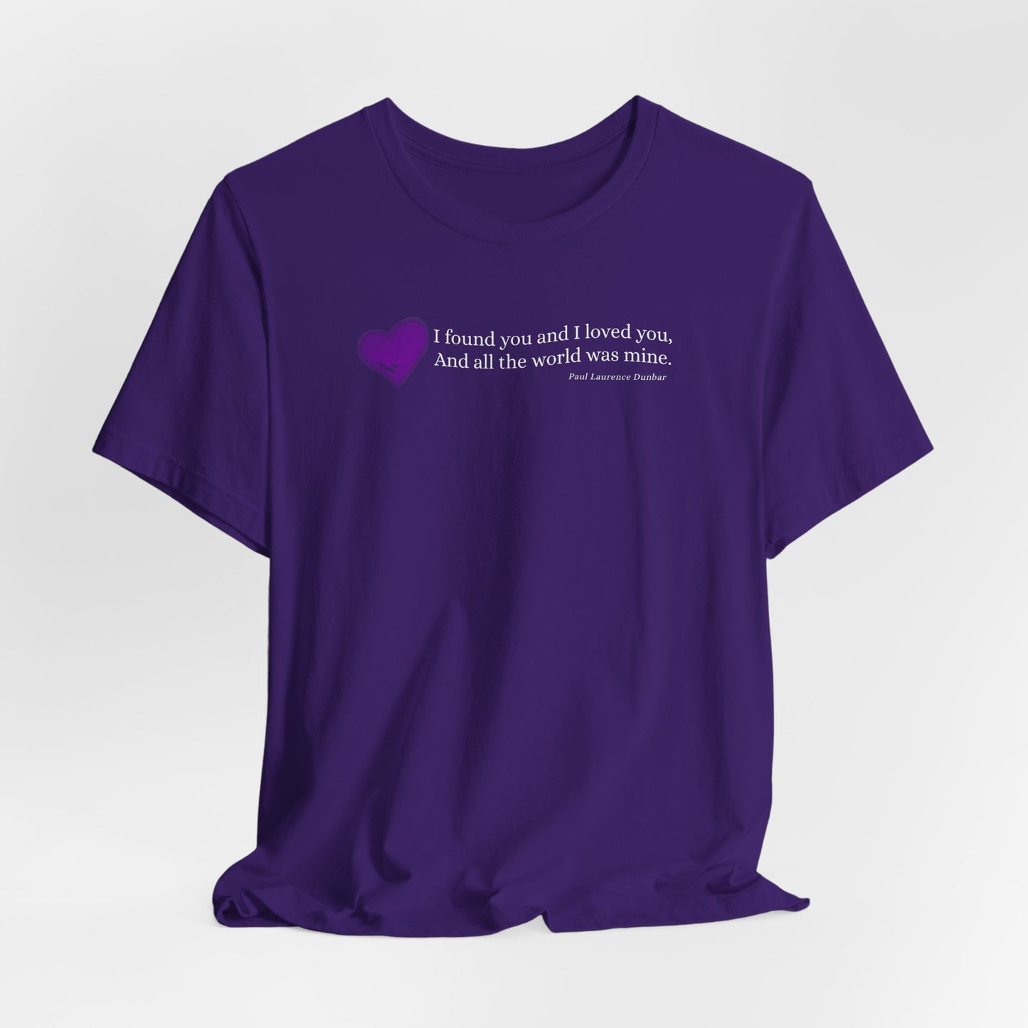 I Found You and I Loved You, And All the World was Mine Graphic T-Shirt (Paul Laurence Dunbar)