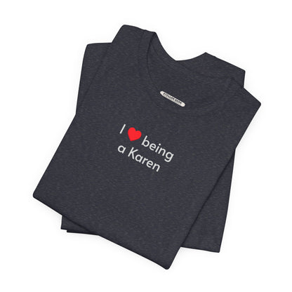 I Love Being a Karen T-Shirt