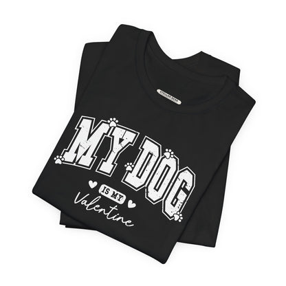 My Dog is My Valentine Graphic T-Shirt