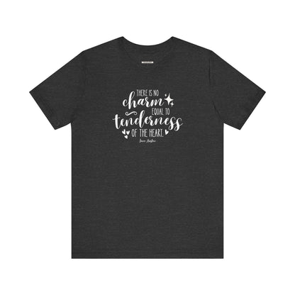 There Is No Charm Equal to Tenderness of the Heart Quote T-Shirt (Jane Austen)
