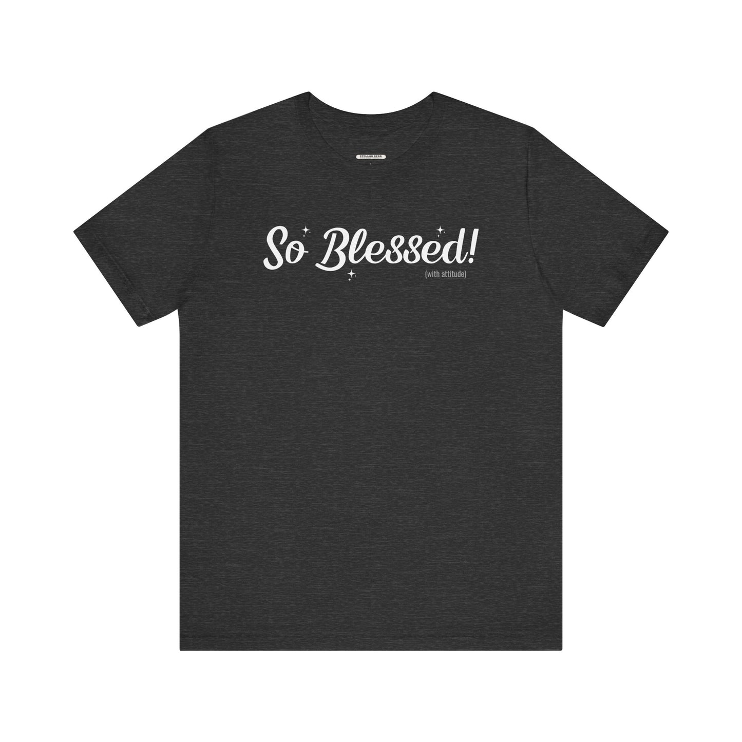So Blessed! (With Attitude) Graphic T-Shirt