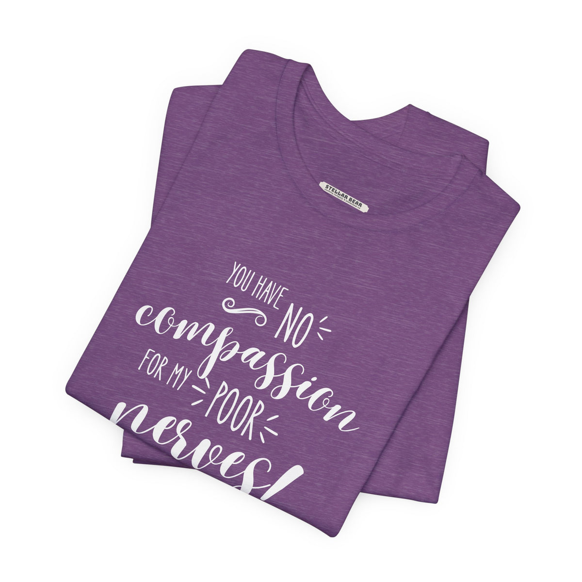 You Have No Compassion for My Poor Nerves! Quote T-Shirt (Jane Austen)