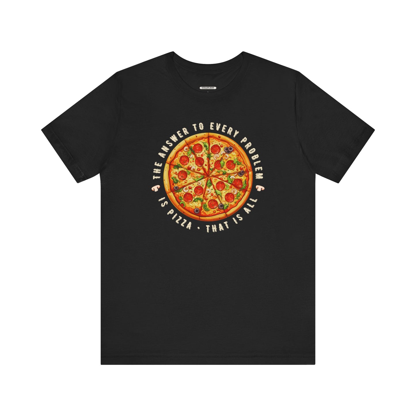 The Answer to Every Problem is Pizza • That Is All Graphic T-Shirt