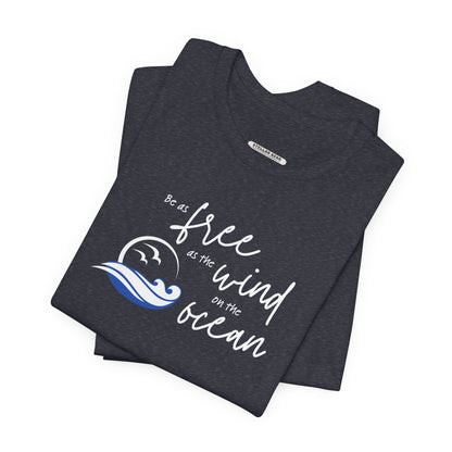 Be as Free as the Wind on the Ocean Graphic T-Shirt