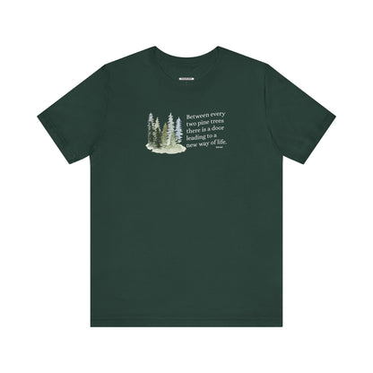 Between Every Two Pines Quote Graphic T-Shirt (John Muir)