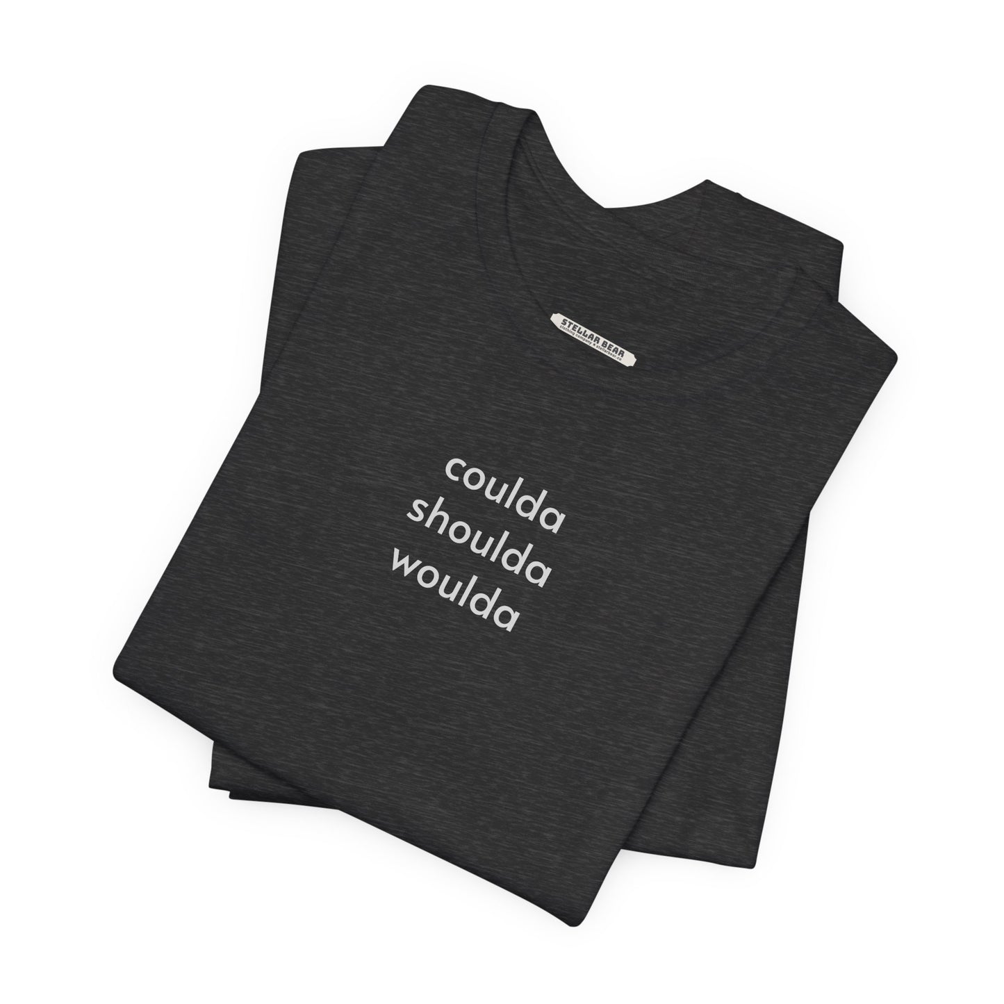 Coulda Shoulda Woulda T-Shirt