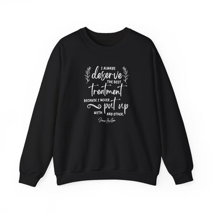 I Always Deserve the Best Treatment Quote Graphic Sweatshirt (Jane Austen)