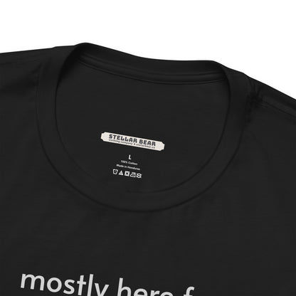 Mostly Here for the Treats Minimalist Style T-Shirt