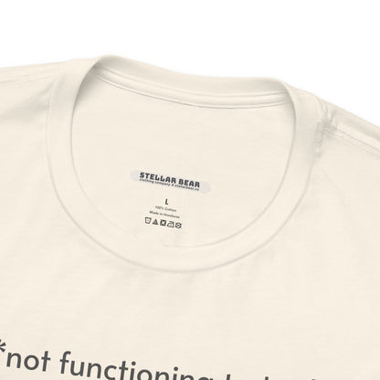 Not Functioning Today, Try Again Tomorrow Minimalist Style T-Shirt