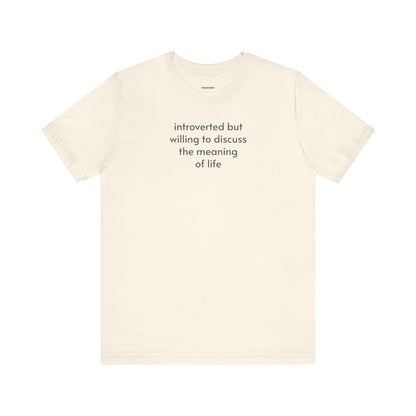 Introverted but Willing to Discuss the Meaning of Life Minimalist Style T-Shirt
