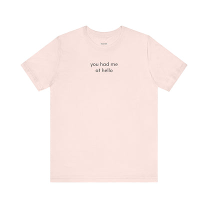 You Had Me at Hello Minimalist Style T-Shirt