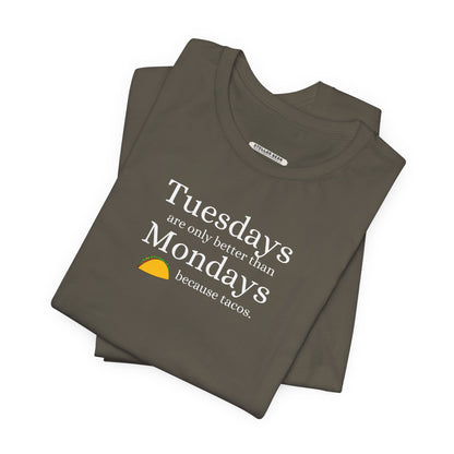 Tuesdays are Only Better Than Monday Because Tacos Graphic T-Shirt