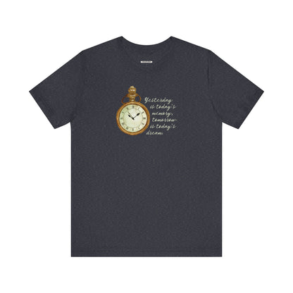 Yesterday is Today's Memory, Tomorrow is Today's Dream Pocketwatch Vintage Objects Graphic T-Shirt