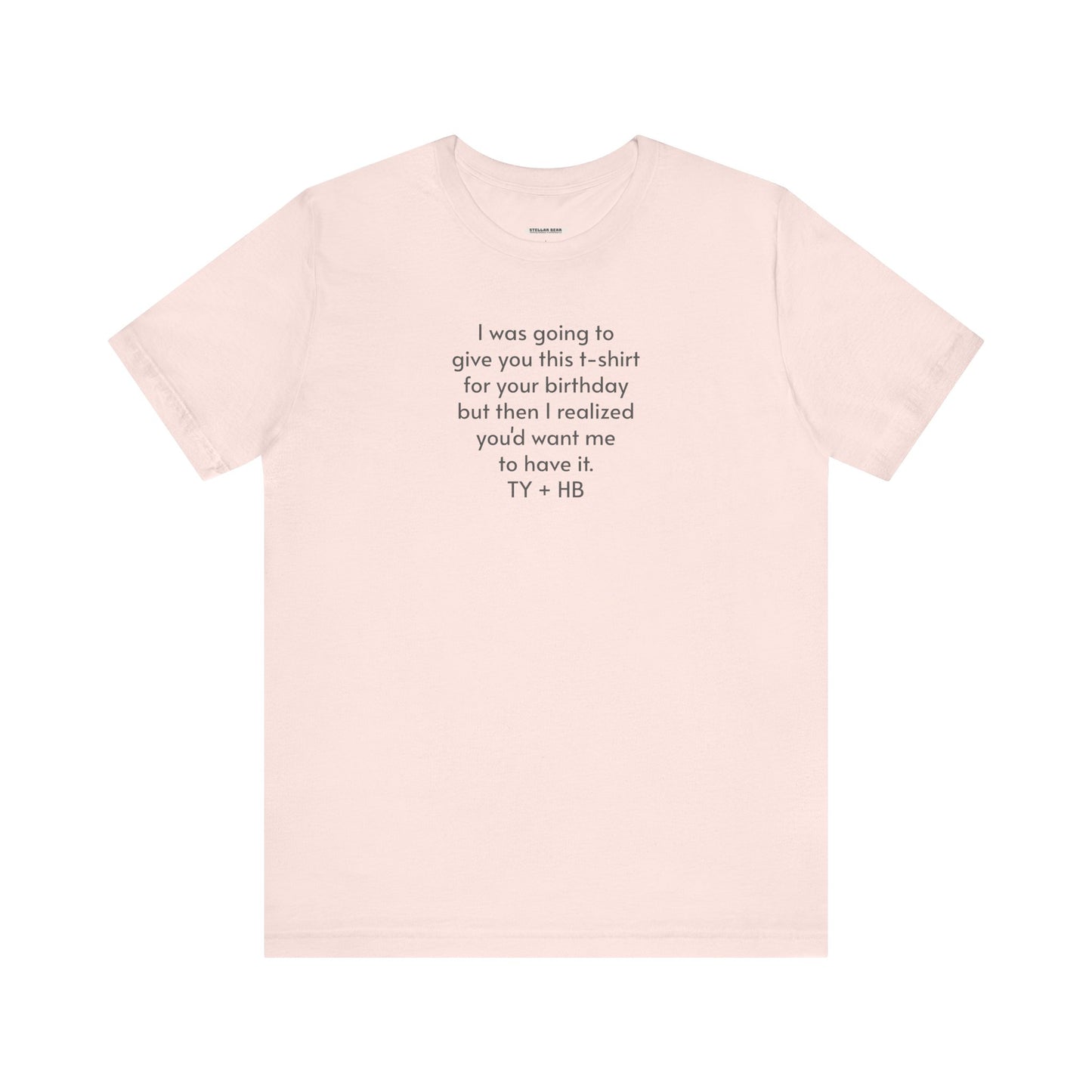 I Was Going to Give You This T-Shirt ... Birthday T-Shirt