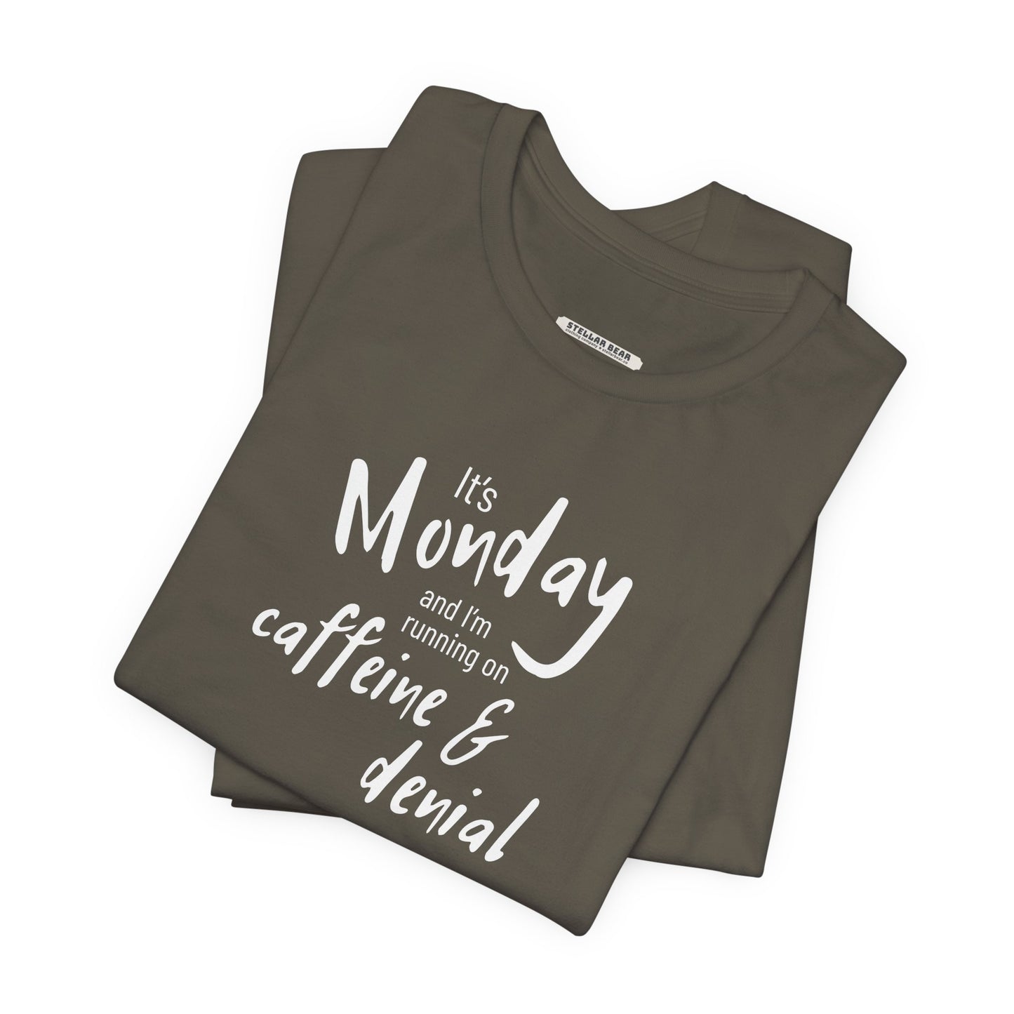 It's Monday and I'm Running on Caffeine & Denial Graphic T-Shirt