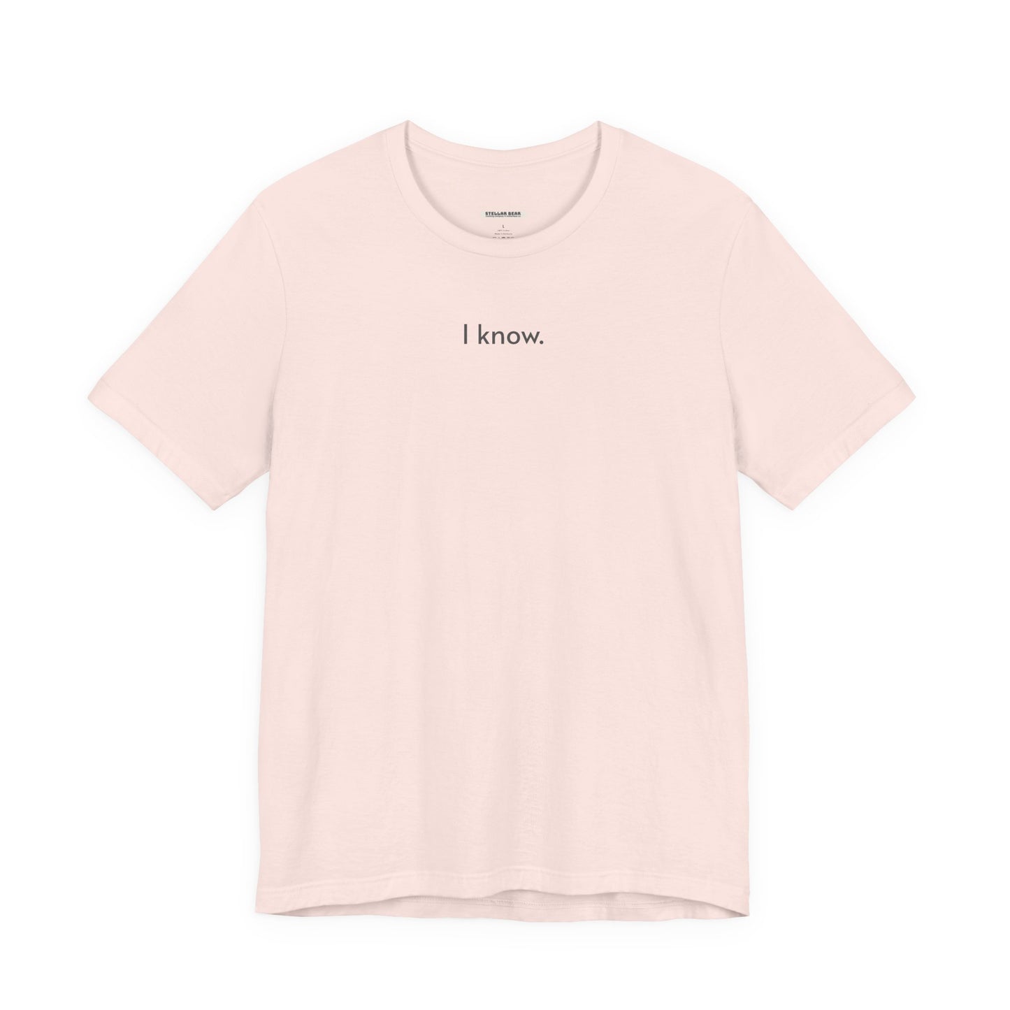 I Know T-Shirt